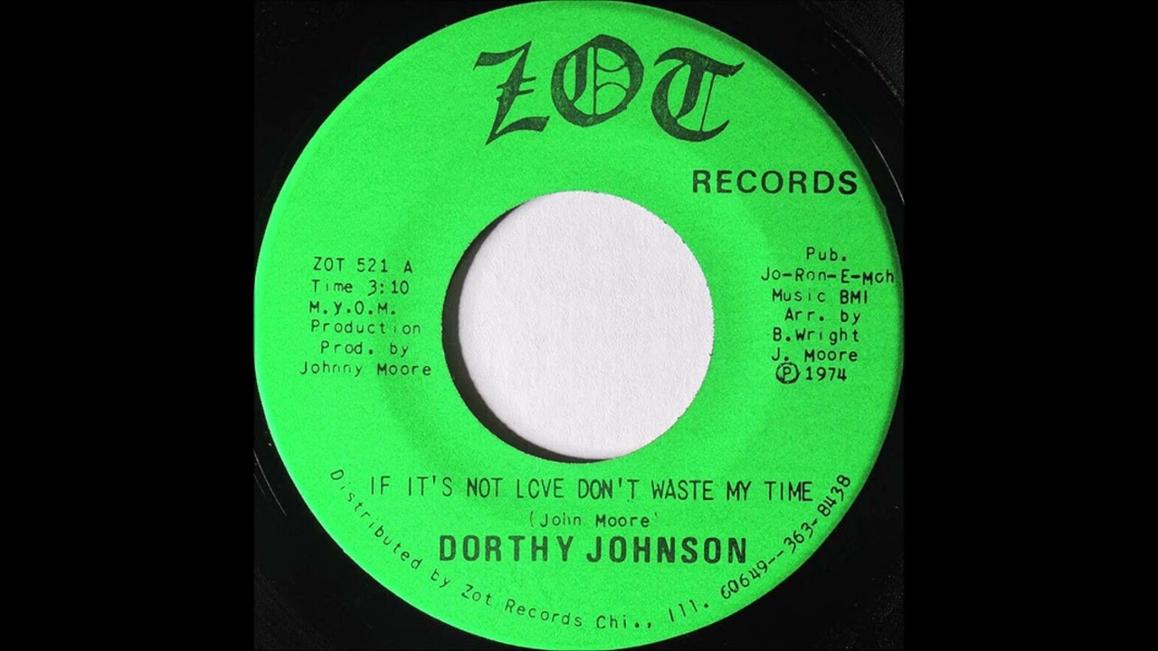 DORTHY JOHNSON   IF IT'S NOT LOVE DON'T WASTE MY TIME
