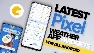 How To Get Pixel Weather App & Widgets On Any Android