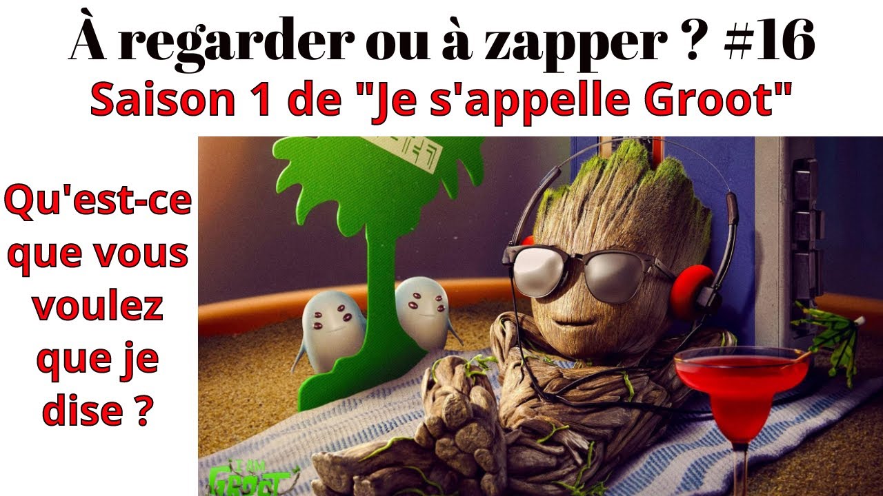 À regarder ou à zapper ? #16 Je s'appelle Groot saison 1 - YouTube
