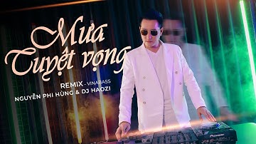 MƯA TUYỆT VỌNG [REMIX] Cover | NGUYỄN PHI HÙNG