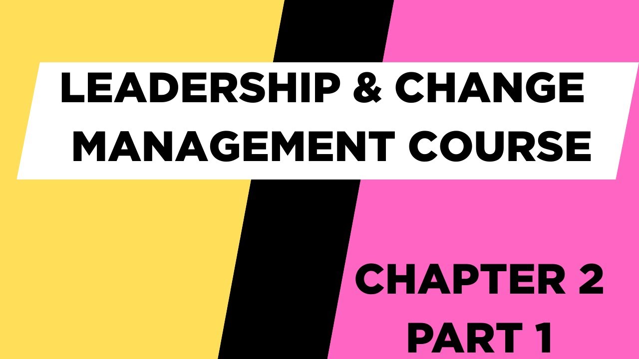 Leadership & Change Management: Chapter Two: Part 1 about to Leadership ...