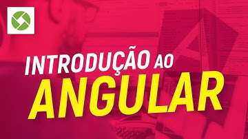Introdução ao Angular - Curso de Angular | Aula 1