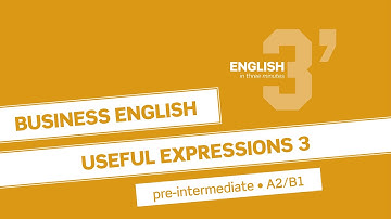 English in 3 minutes (Pre-Intermediate / A2/B1) - Business English: Useful expressions 3