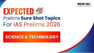 Expected Science & Technology Topics for UPSC Prelims 2026 | Sure Shot Topics | PYQ Based