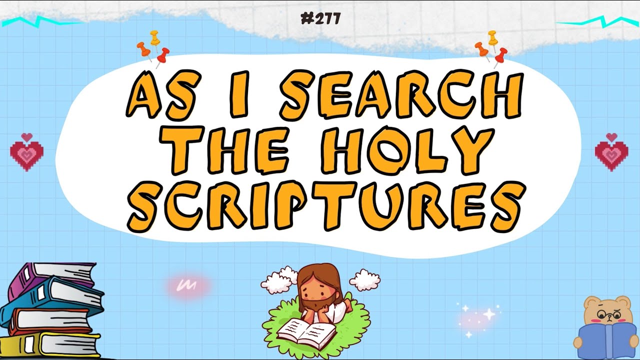 As I Search the Holy Scriptures LDS primary song - YouTube