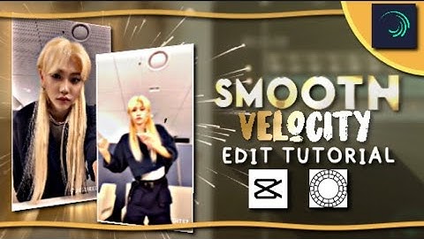 VELOCITY EDIT TUTORIAL USING CAPCUT, ALIGHT MOTION & VSCO