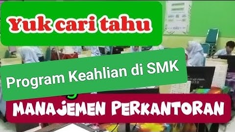 Informasi Tentang Program Keahlian Manajemen Perkantoran di SMK