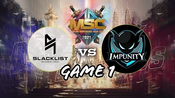BLACKLIST VS IMPUNITY KH (GAME 1) | MSC 2021 Group Stage Day 2
