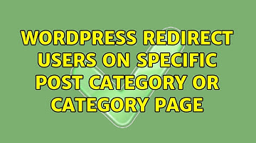 Wordpress: Redirect users on specific post category or category page (2 Solutions!!)