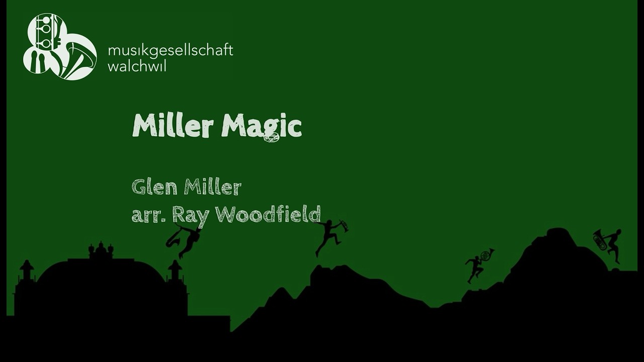 Miller Magic (Glen Miller, arr. Ray Woodfield) - Musikgesellschaft Walchwil