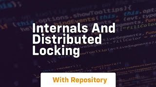 internals and distributed locking