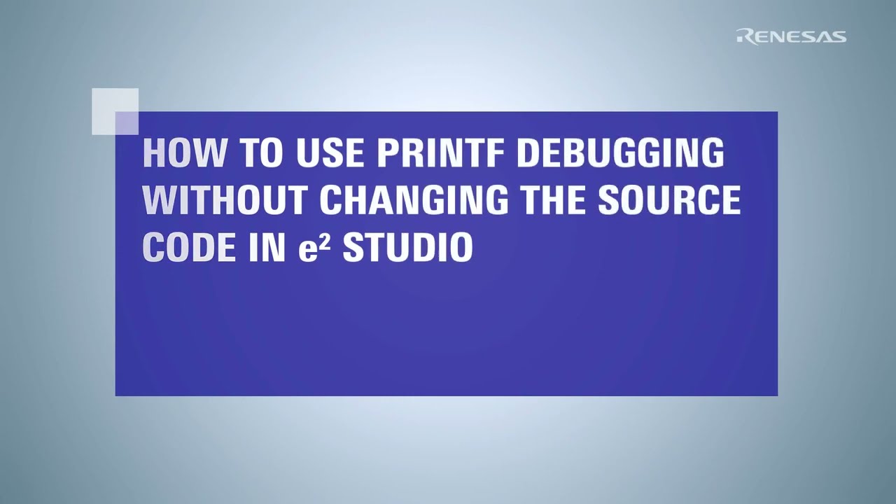 e² studio Tips - How to Use Printf Debugging Without Changing the Source  Code (Using Dynamic Printf) - YouTube
