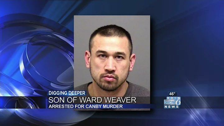 Ward Weaver's son arrested in Canby killing
