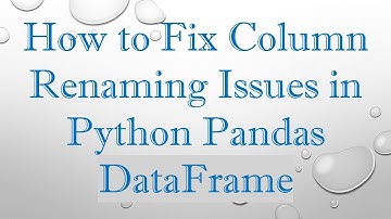 How to Fix Column Renaming Issues in Python Pandas DataFrame