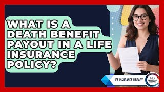 What Is a Death Benefit Payout in a Life Insurance Policy | Life Insurance Library News