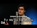 Fly me to the moon  dennis van aarssen frank sinatra cover