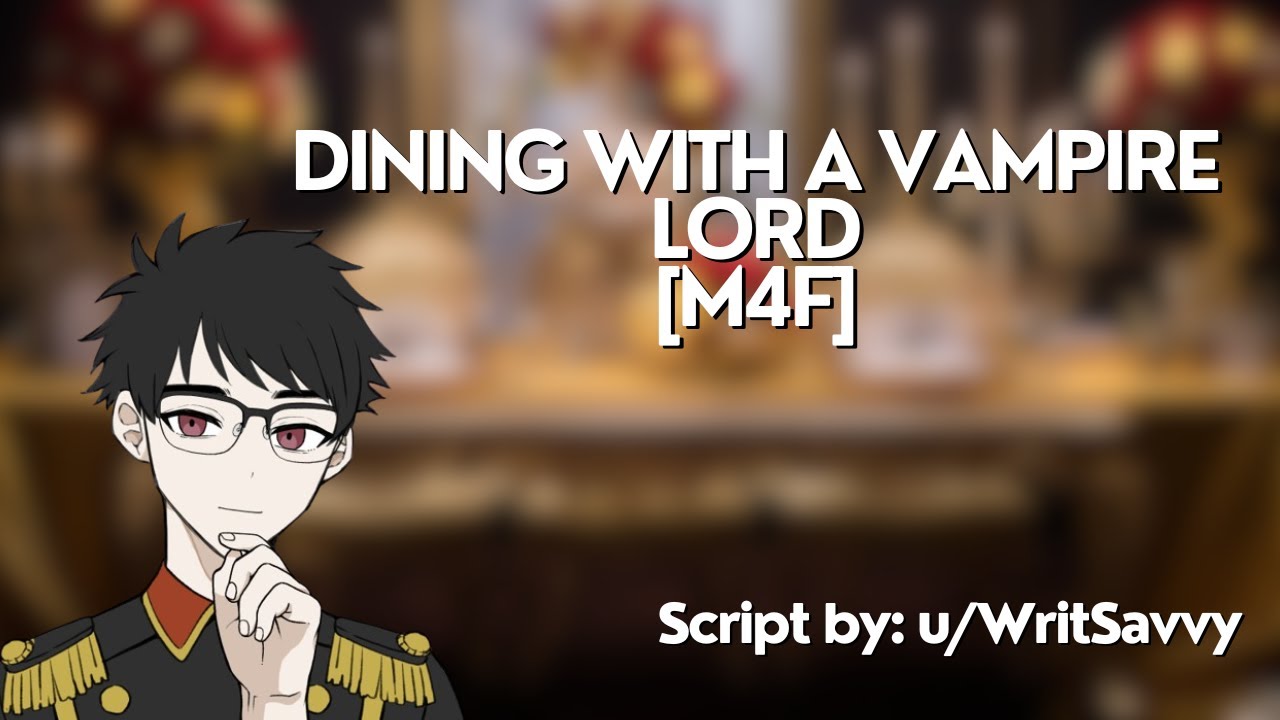 PT. 3 [M4F] Dining with a Vampire Lord [Fantasy] [Sweet] [Backstory