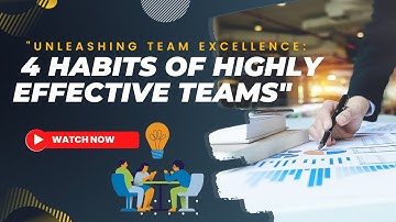 "Unleashing Team Excellence: 4 Habits of Highly Effective Teams || Team Work