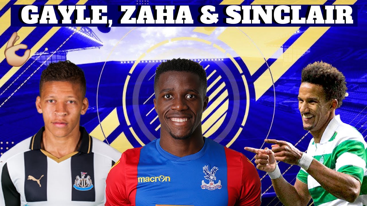 SUPER SINCLAIR! DWIGHT GAYLE (TOTS) ,  WILFRIED ZAHA & SCOTT SINCLAIR!(TOTS) AMAZING TRIO!