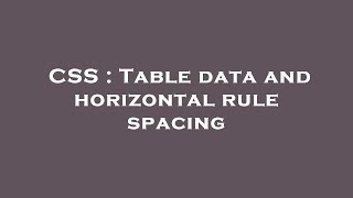 CSS : Table data and horizontal rule spacing