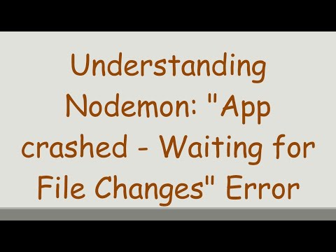 Understanding Nodemon: "App crashed - Waiting for File Changes" Error