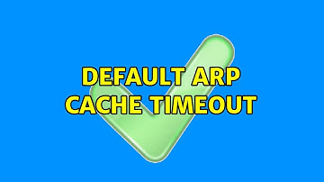 Default arp cache timeout (2 Solutions!!)