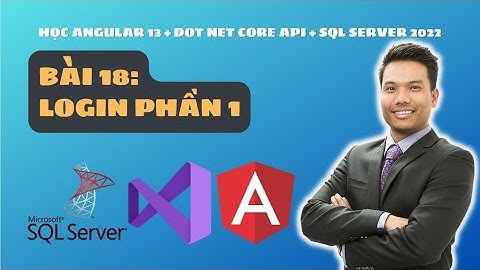 Angular 13 - Dotnet core api - Sql server 2022 - bài 18: Login phần 1 | Angular Quá Nhanh
