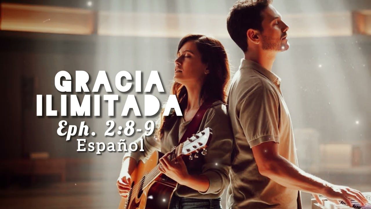 Gracia Ilimitada (Español) – Adoración / Música Cristiana