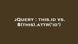 jQuery : this.id vs. $(this).attr('id')