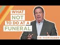 What NOT to Do at a Funeral | Dr. Thom Rainer