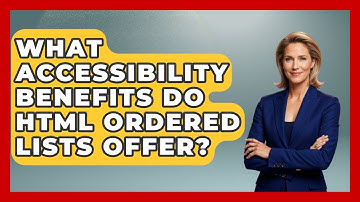 What Accessibility Benefits Do HTML Ordered Lists Offer? - Simple HTML Studio