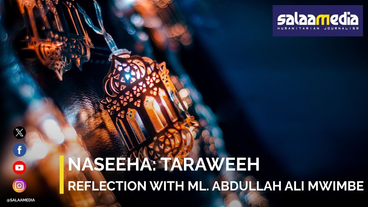 Naseeha: Taraweeh reflection with Moulana Abdullah Ali Mwimbe, Botho Islamic Society.