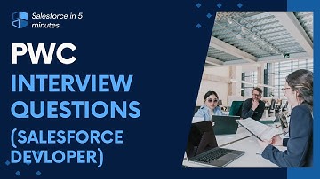 PWC Interview Questions for Salesforce Developer | 4+ YOE | May 2024