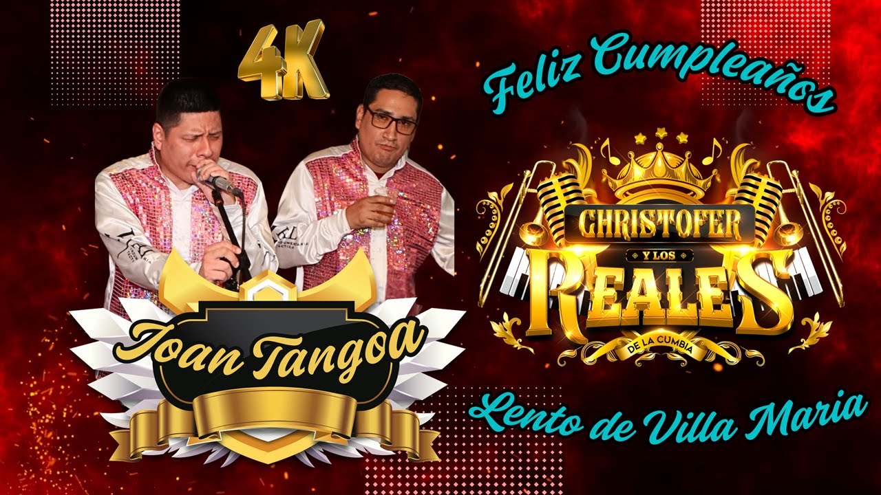 INFIDELIDAD DESESPERADO Y PERDONAME CON JOAN TANGOA Y LOS REALES DE LA CUMBIA FELIZ CUMPLEAÑOS LENTO