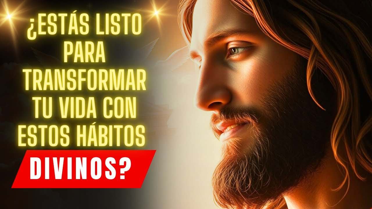 🙏 HÁBITOS Que Dios te MUESTRA para tu Verdadero CAMBIO DE VIDA ...