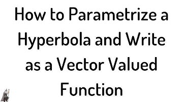 How to Parametrize a Hyperbola and Write as a Vector Valued Function