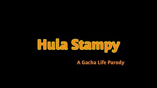 Hula Stampy (A Gacha Life Parody)