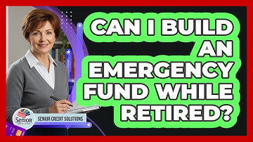 Can I Build an Emergency Fund While Retired?