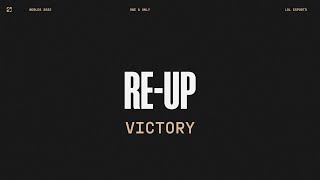 Worlds 2022 | Victory | Re-Up