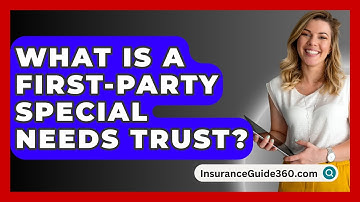 What Is A First-party Special Needs Trust? - InsuranceGuide360.com