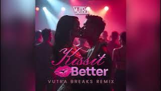 Kiss It Better (Vutra Breaks Remix)