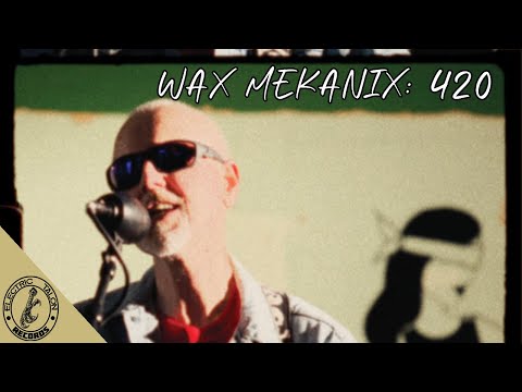 Wax Mekanix: 420 (Official Music Video)