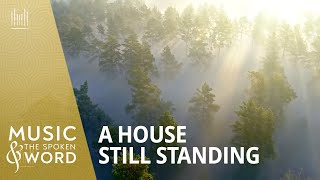 (08/03/25) A House Still Standing #5003 | Music & the Spoken Word | The Tabernacle Choir
