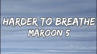 Maroon 5 - Harder To Breathe (lyrics)