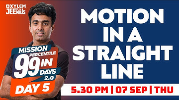 Motion In a Straight Line | Mission 99 2.0 - Day 5 | Xylem JEEnius