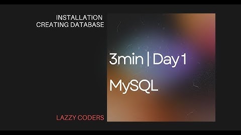 Day 1 mySQL | 3min Installation and Creating Database.