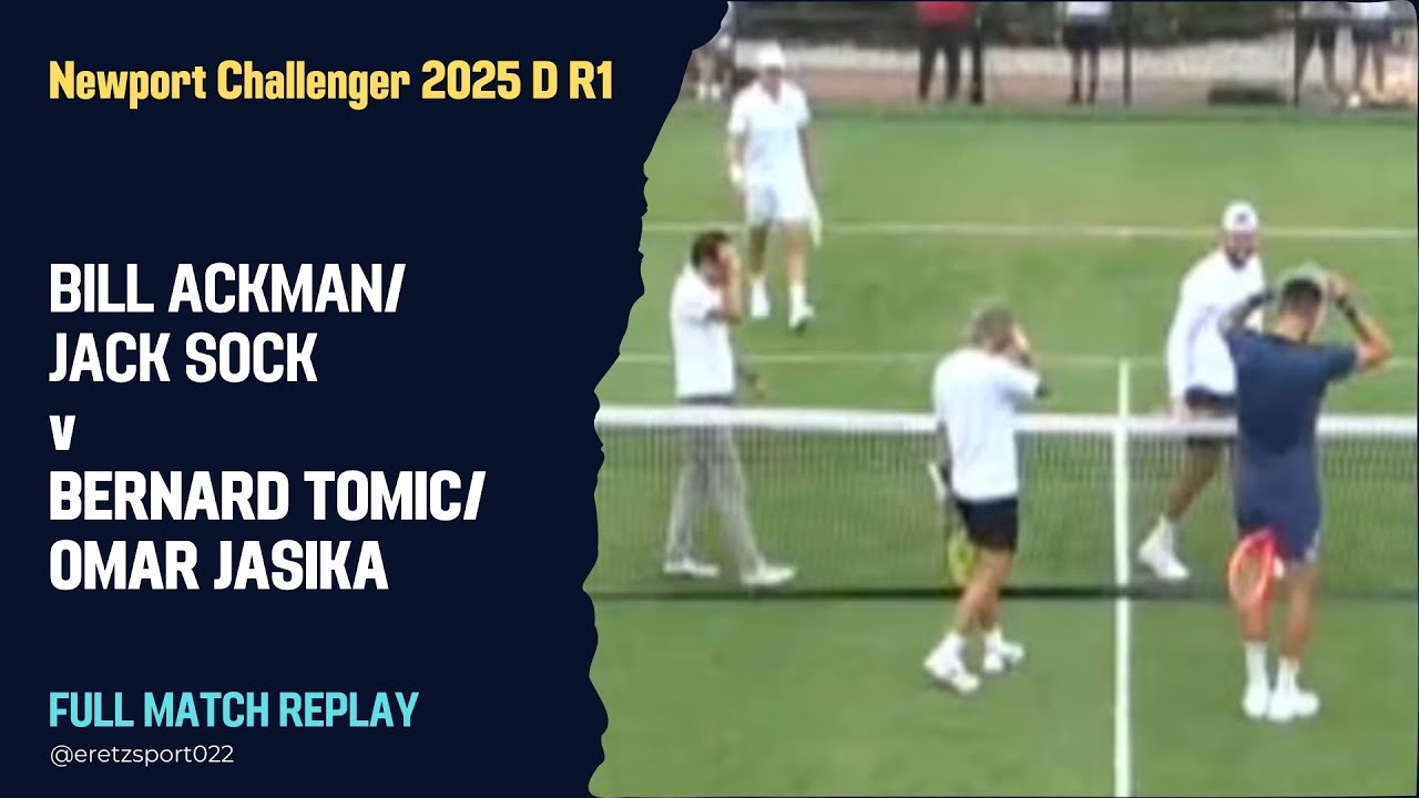 Newport Challenger 2025 D R1: Bill Ackman/Jack Sock [WC] vs. Bernard Tomic/Omar Jasika Full Match