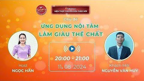 Talkshow WIT STORY - 11.08.2024 - Ứng dụng nội tâm, làm giàu thể chất - Nguyễn Văn Huy