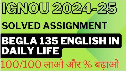 Begla 135 solved assignment 2024-25 | ignou Begla 135 solved assignment semester 1