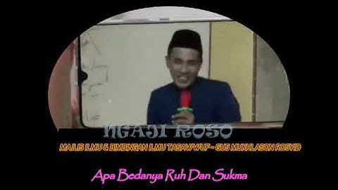 MAJLIS ILMU & BIMBINGAN ILMU TASAWWUF - GUS MUKHLASON ROSYID-APA BEDANYA RUH DAN SUKMA
